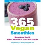 365 Vegan Smoothies: Boost Your Health With a Rainbow of Fruits and Veggies