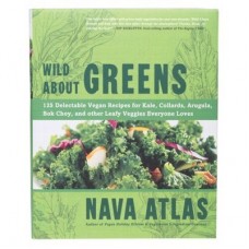 Wild About Greens by Nava Atlas