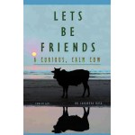 Let's be Friends A Curious Calm Cow 