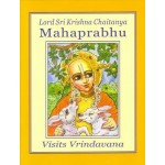 Lord Sri Krishna Chaitanya Mahaprabhu Visits Vrindavana