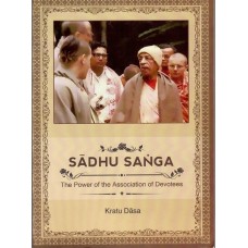 Sadhu Sanga : The Power of the Association of Devotees 