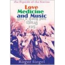 LOVE MEDICINE and MUSIC (the flipside of the Sixties) LOVE MEDICINE and MUSIC (the flipside of the Sixties)