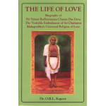 The Life of Love: Biography of Sri Srimat Radharamana Chanan Das Deva